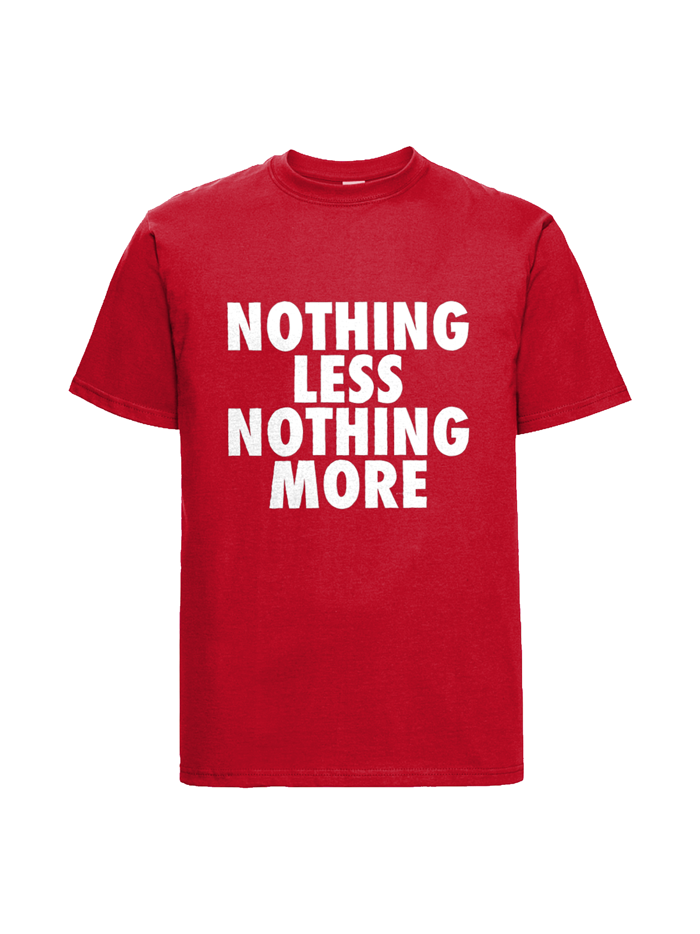 NOTHING LESS NOTHING MORE TEE